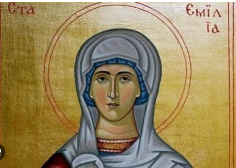 Света Емилия почита Църквата днес, честито на имениците