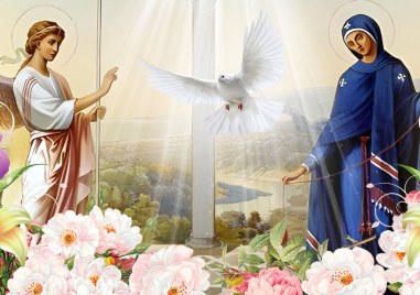 Голям празник е днес - Благовещение! Има именици, почитаме и майките